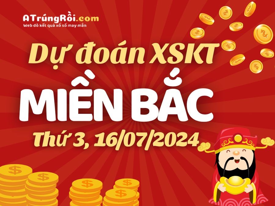 Dự đoán XSMB 16/7/2024 – Soi cầu xổ số Miền Bắc hôm nay 16-07