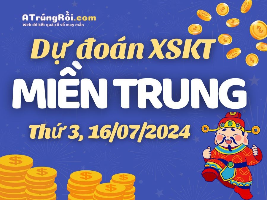 Dự đoán XSMT 16/7/2024 - Soi cầu xổ số Miền Trung hôm nay 16-07