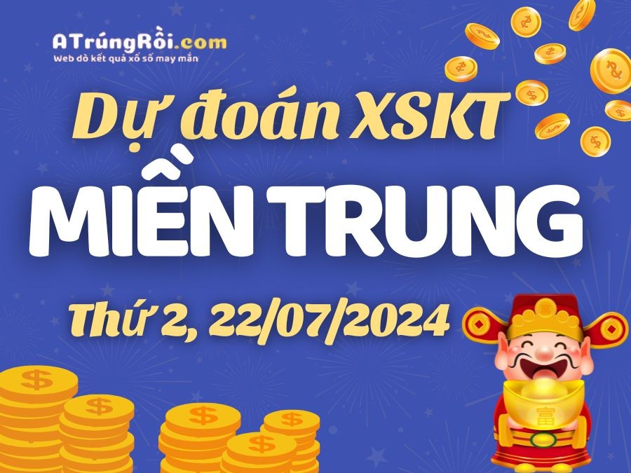 Dự đoán XSMT 22/7/2024