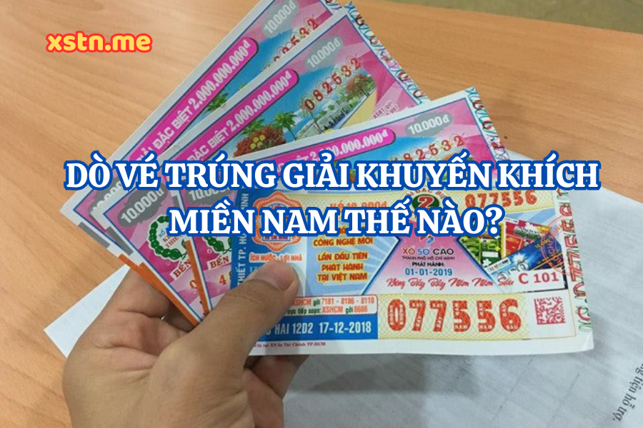 Dò vé trúng giải khuyến khích miền Nam thế nào và xác định chính xác nhất?